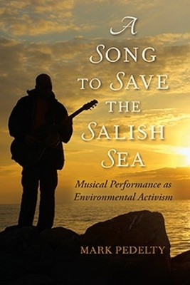 A Song to Save the Salish Sea - Mark Pedelty