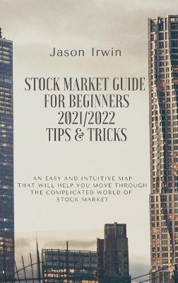 Stock Market Guide for Beginners 2021/2022 - Tips and Tricks - Jason Irwin