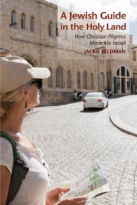 A Jewish Guide in the Holy Land - Jackie Feldman