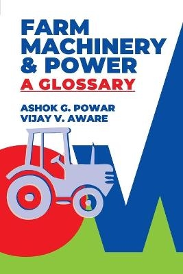 Farm Machinery And Power - Ashok G Powar, Vijay V Aware