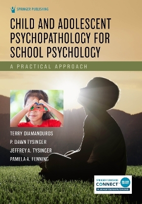 Child and Adolescent Psychopathology for School Psychology - Terry Diamanduros, P. Tysinger, Jeffrey Tysinger, Pamela Fenning