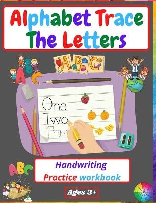 Alphabet Trace The Letters Handwriting Practice workbook - Manlio Venezia