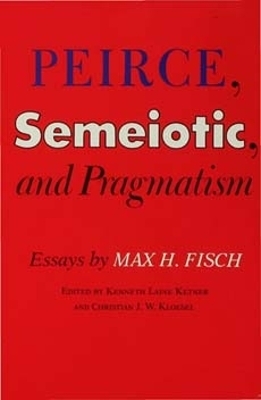 Peirce, Semeiotic and Pragmatism - 