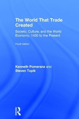 The World That Trade Created - Kenneth Pomeranz, Steven Topik