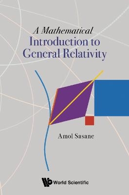 Mathematical Introduction To General Relativity, A - Amol Sasane
