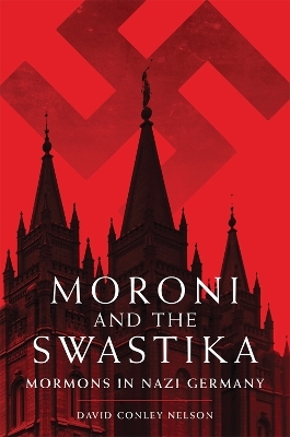Moroni and the Swastika - David Conley Nelson