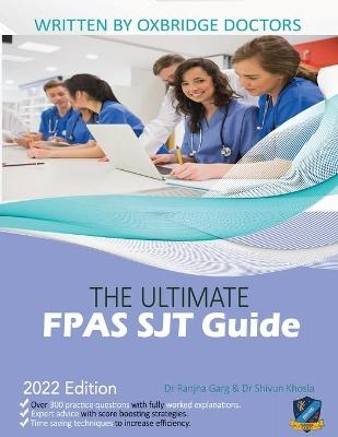 The Ultimate FPAS SJT Guide - Dr Ranjna Garg, Dr Shivun Khosla, Dr Rohan Agarwal