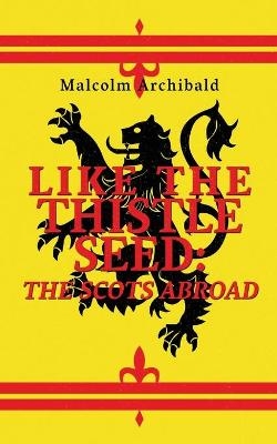 Like The Thistle Seed - Malcolm Archibald