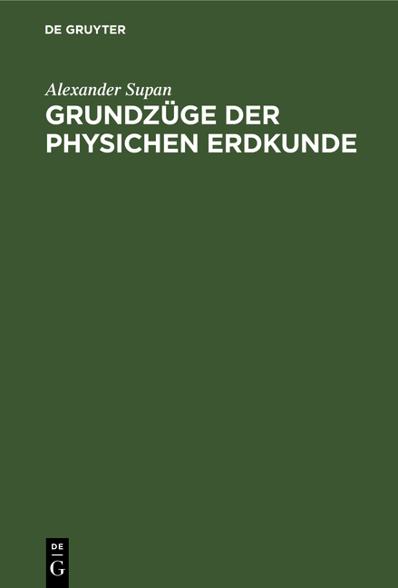 Grundz&uuml;ge der physichen Erdkunde - Alexander Supan