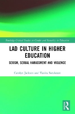 Lad Culture in Higher Education - Carolyn Jackson, Vanita Sundaram