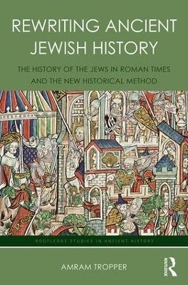 Rewriting Ancient Jewish History - Amram Tropper