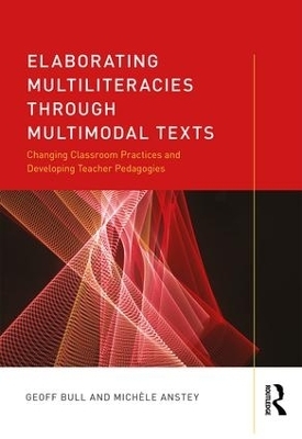 Elaborating Multiliteracies through Multimodal Texts - Geoff Bull, Michèle Anstey