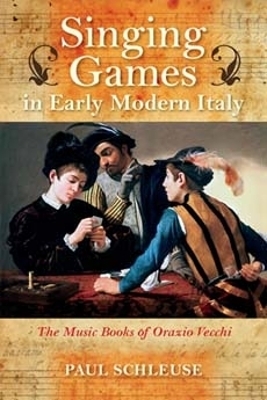 Singing Games in Early Modern Italy - Paul Schleuse