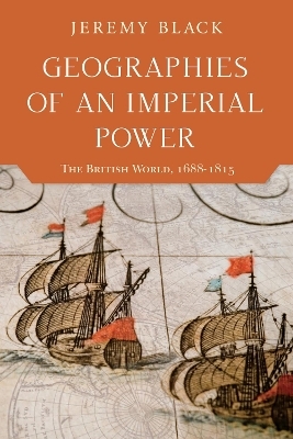 Geographies of an Imperial Power - Jeremy Black