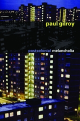 Postcolonial Melancholia - Paul Gilroy