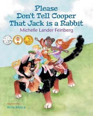 Please Don't Tell Cooper That Jack is a Rabbit, Book 2 of the Cooper the Dog series (Mom's Choice Award Recipient-Gold) - Michelle Lander Feinberg