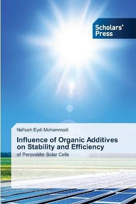 Influence of Organic Additives on Stability and Efficiency - Nafiseh Eydi Mohammadi