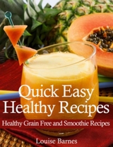 Quick Easy Healthy Recipes - Louise Barnes