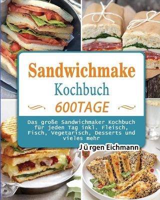 Sandwichmaker Kochbuch 2021 - Jürgen Eichmann