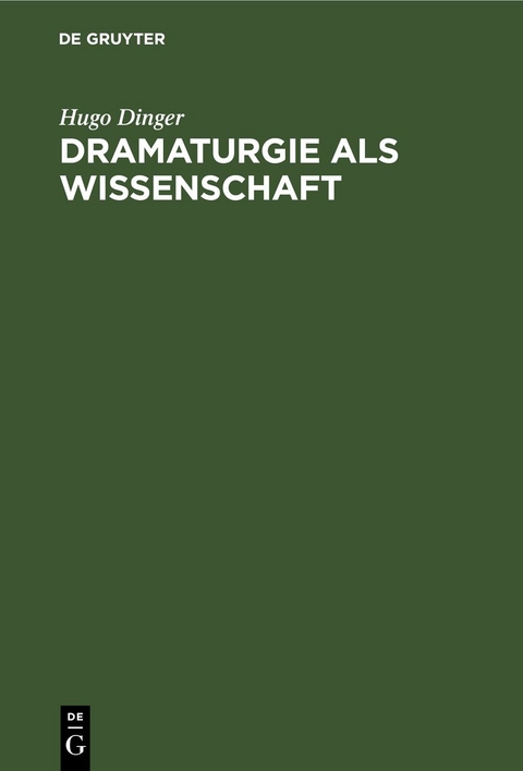 Dramaturgie als Wissenschaft - Hugo Dinger