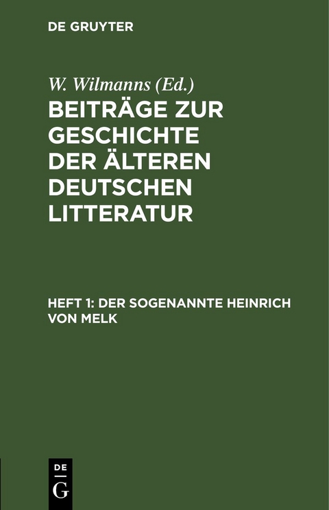 Beitr&auml;ge zur Geschichte der &auml;lteren deutschen Litteratur / Der sogenannte Heinrich von Melk - 