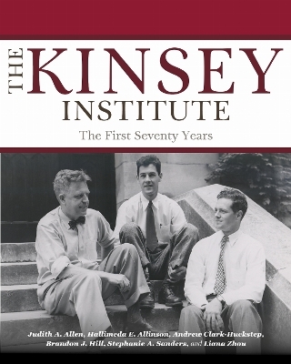 The Kinsey Institute - Judith A. Allen, Hallimeda E. Allinson, Andrew Clark-Huckstep, Brandon J. Hill, Stephanie A. Sanders