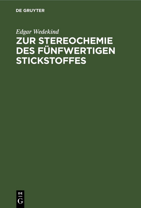 Zur Stereochemie des f&uuml;nfwertigen Stickstoffes - Edgar Wedekind