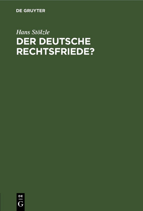 Der deutsche Rechtsfriede? - Hans St&ouml;lzle