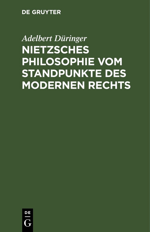 Nietzsches Philosophie vom Standpunkte des modernen Rechts - Adelbert D&uuml;ringer