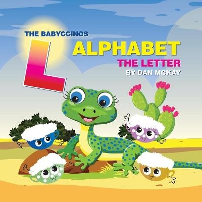 The Babyccinos Alphabet The Letter L - Dan McKay