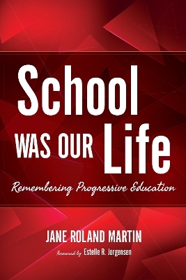School Was Our Life - Jane Roland Martin