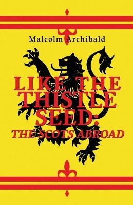 Like The Thistle Seed - Malcolm Archibald
