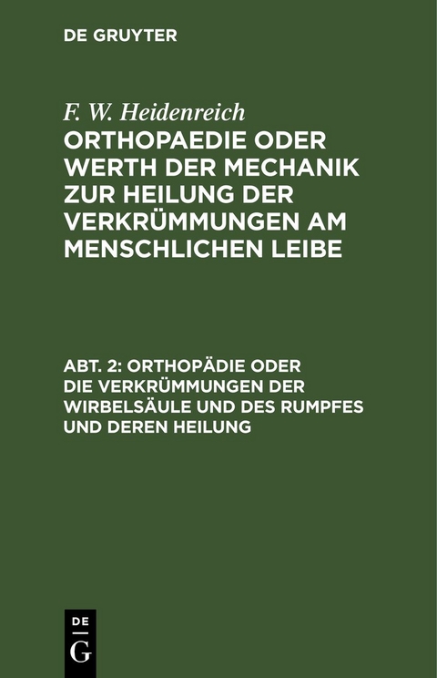 Orthop&auml;die oder die Verkr&uuml;mmungen der Wirbels&auml;ule und des Rumpfes und deren Heilung