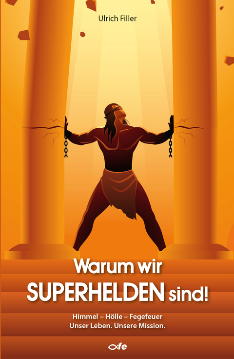 Warum wir Superhelden sind! - Ulrich Filler