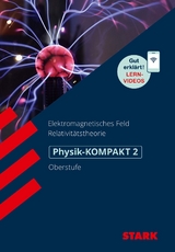 STARK Physik 2 Oberstufe - KOMPAKT - Elektromagnetisches Feld und Relativit&auml;tstheorie - Horst Lautenschlager