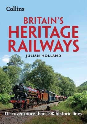 Britain&rsquo;s Heritage Railways - Julian Holland