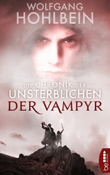 Die Chronik der Unsterblichen - Der Vampyr -  Wolfgang Hohlbein