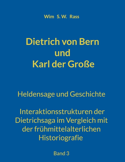 Dietrich von Bern und Karl der Gro&szlig;e - Wim S. W. Rass
