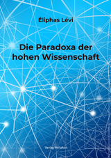 Die Paradoxa der hohen Wissenschaft - &Eacute;liphas L&eacute;vi