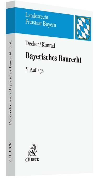 Bayerisches Baurecht - Andreas Decker, Christian Konrad