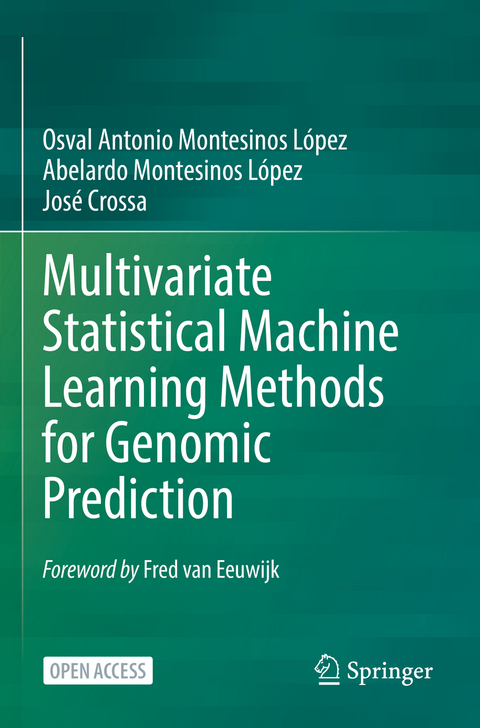 Multivariate Statistical Machine Learning Methods for Genomic Prediction - Osval Antonio Montesinos L&oacute;pez, Abelardo Montesinos L&oacute;pez, Jos&eacute; Crossa