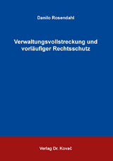 Verwaltungsvollstreckung und vorl&auml;ufiger Rechtsschutz - Danilo Rosendahl