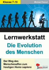 Lernwerkstatt Die Evolution des Menschen - Michael Freund