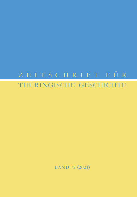 Zeitschrift f&uuml;r Th&uuml;ringische Geschichte, Band 75 (2021) - Michael Gockel, Helge Wittmann, J&ouml;rg Peltzer, Nicholas Vincent, Fabian Schubert, Fabrice Zierdt, Ulman Weiss, Gerhard Seibold, Ronny Teuscher, Gabrielle Schwartz, Joachim Bauer, Rainer L&auml;mmerhirt, Michael Platen, Phillip Walter