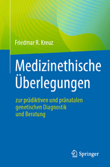 Medizinethische &Uuml;berlegungen zur pr&auml;diktiven und pr&auml;natalen genetischen Diagnostik und Beratung - Friedmar R. Kreuz
