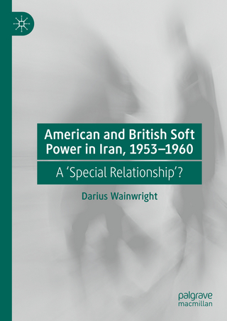 American and British Soft Power in Iran, 1953-1960