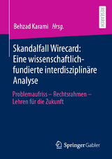 Skandalfall Wirecard: Eine wissenschaftlich-fundierte interdisziplin&auml;re Analyse - 