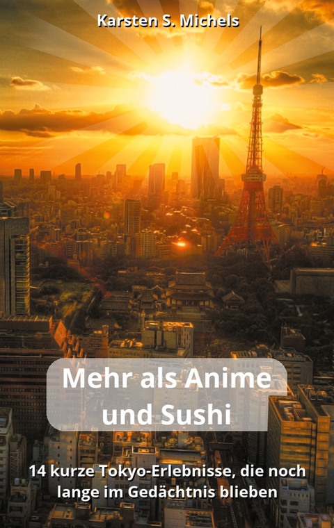 Mehr als Anime und Sushi - Karsten S. Michels