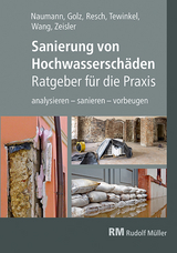 Sanierung von Hochwassersch&auml;den - Ratgeber f&uuml;r die Praxis - Sebastian Golz, Thomas Naumann, Michael Resch, Michael Sch&auml;fer, Stefan Tewinkel, Mingyi Wang, Peter Zeisler
