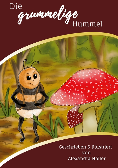 Die grummelige Hummel - Alexandra H&ouml;ller